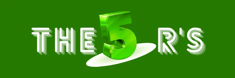 Get to know the five R’s