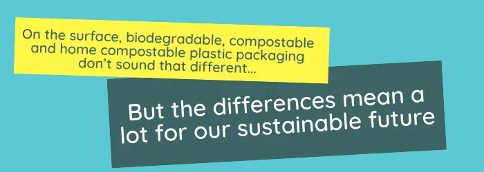 Compostable and biodegradable plastics – what’s it all mean?